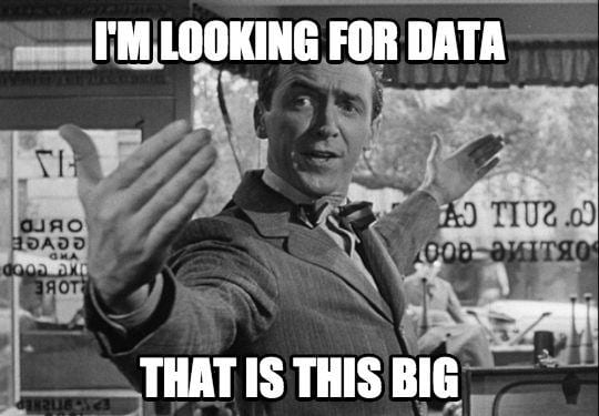 I'm looking for data this big